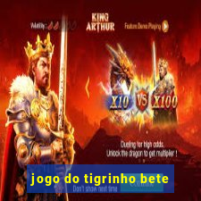 jogo do tigrinho bete