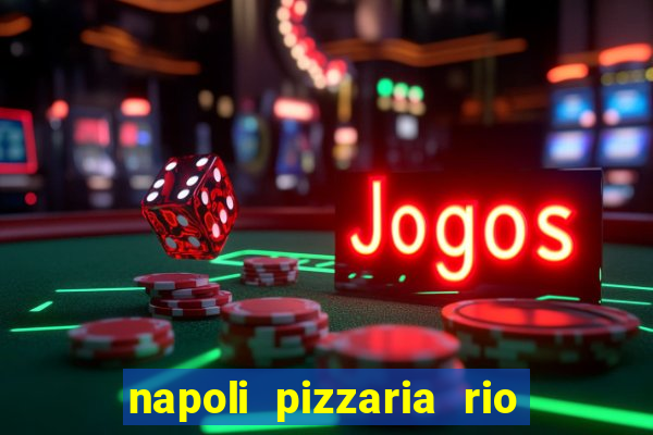 napoli pizzaria rio das pedras