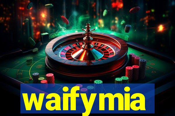 waifymia