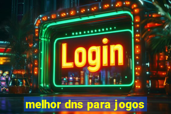 melhor dns para jogos