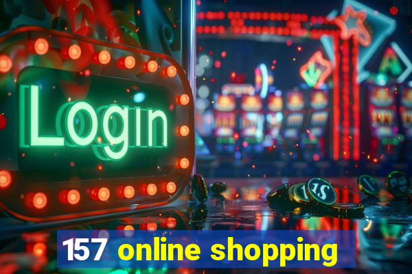 157 online shopping