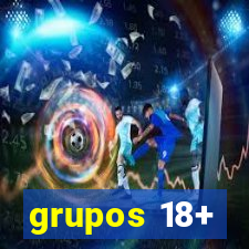 grupos 18+