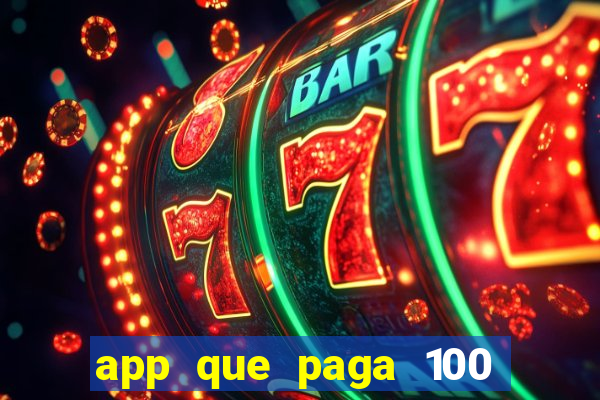 app que paga 100 reais por dia