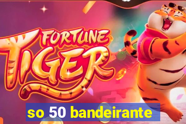 so 50 bandeirante