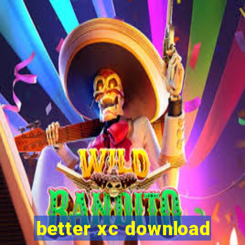 better xc download