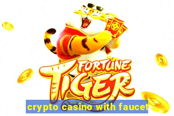 crypto casino with faucet