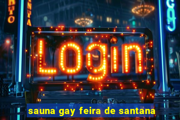 sauna gay feira de santana