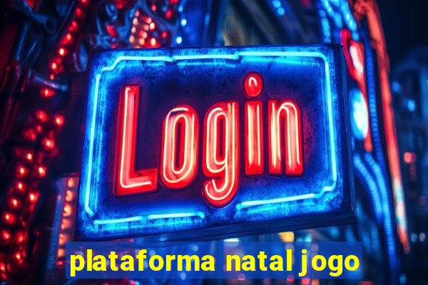 plataforma natal jogo