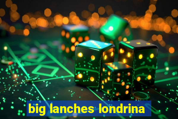 big lanches londrina