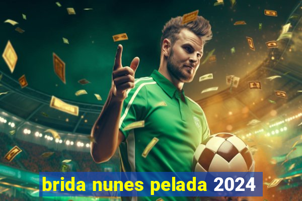 brida nunes pelada 2024