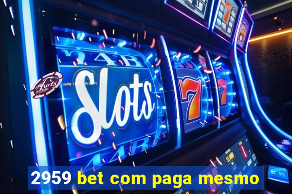 2959 bet com paga mesmo