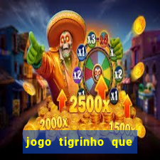 jogo tigrinho que da bonus no cadastro