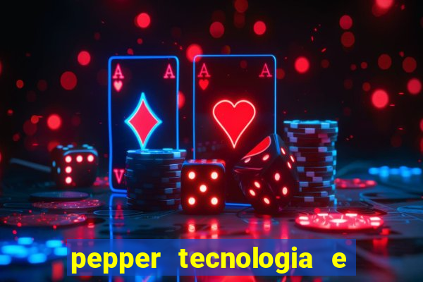 pepper tecnologia e pagamentos ltda é confiável