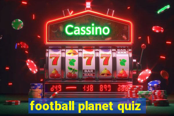 football planet quiz