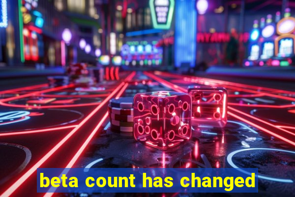 beta count has changed