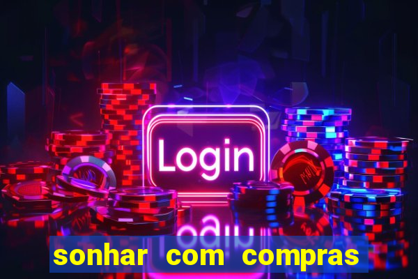 sonhar com compras no mercado