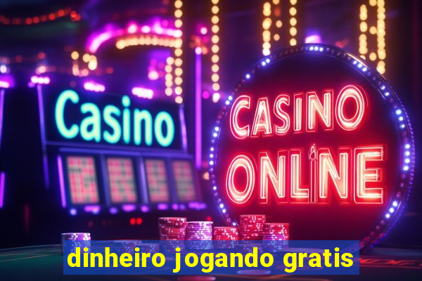 dinheiro jogando gratis