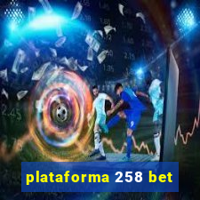 plataforma 258 bet