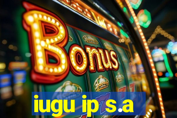 iugu ip s.a