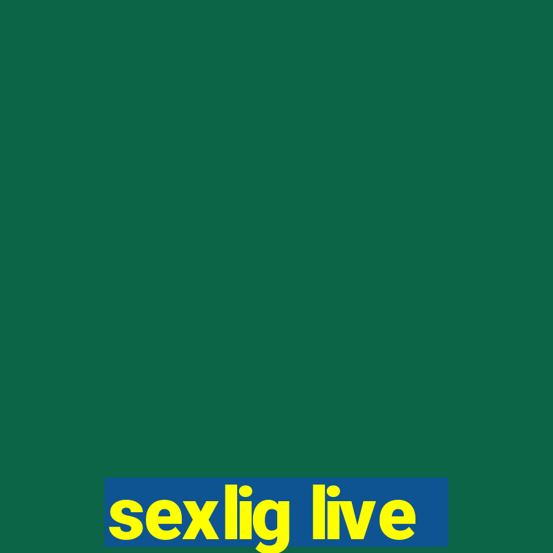 sexlig live