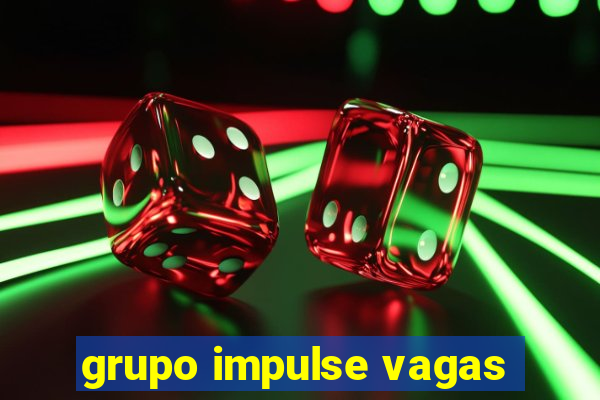 grupo impulse vagas