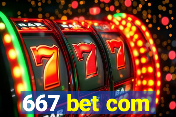 667 bet com