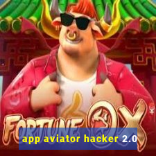 app aviator hacker 2.0