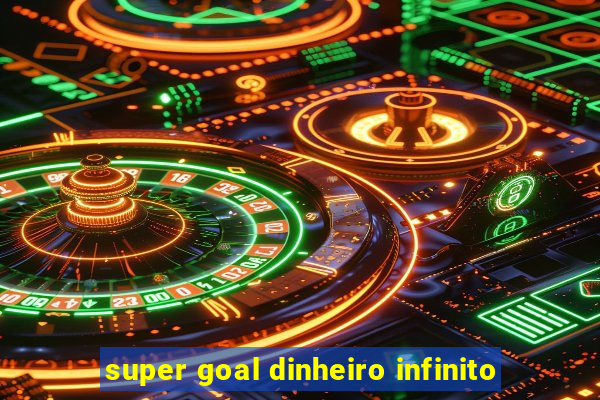 super goal dinheiro infinito