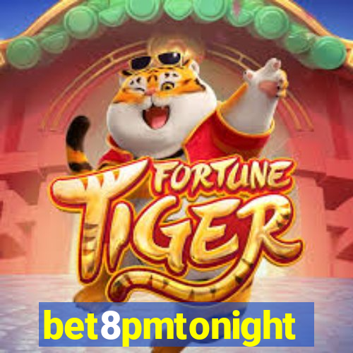 bet8pmtonight