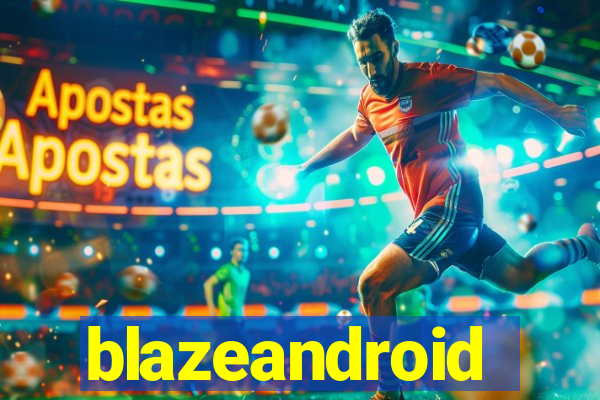 blazeandroid