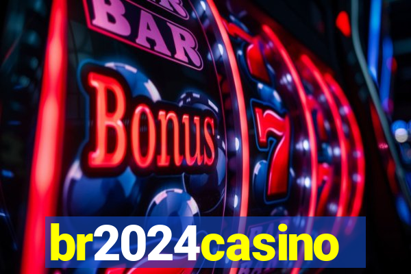 br2024casino