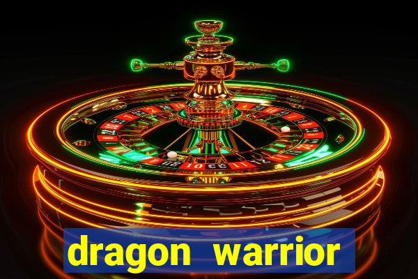 dragon warrior legend champion dinheiro infinito