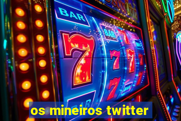 os mineiros twitter