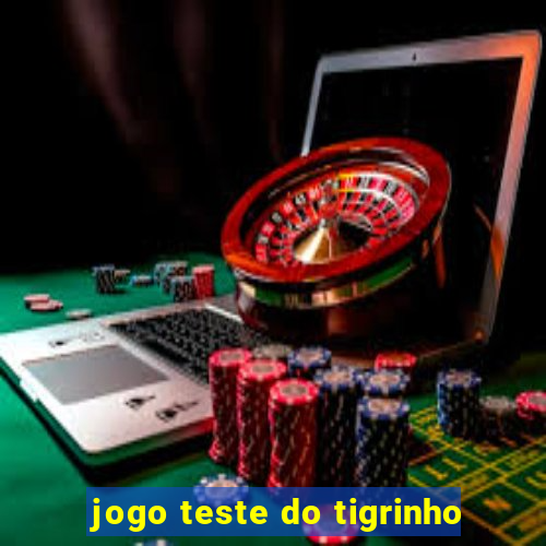 jogo teste do tigrinho