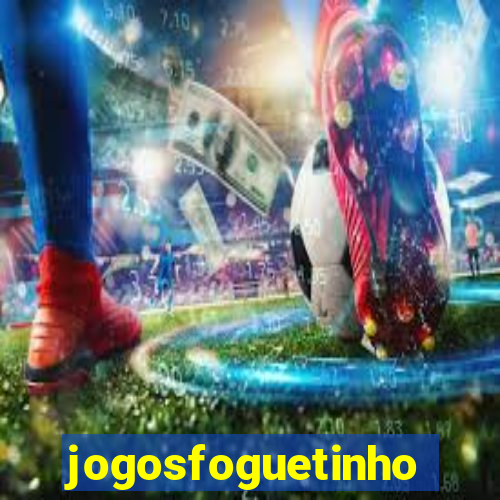 jogosfoguetinho