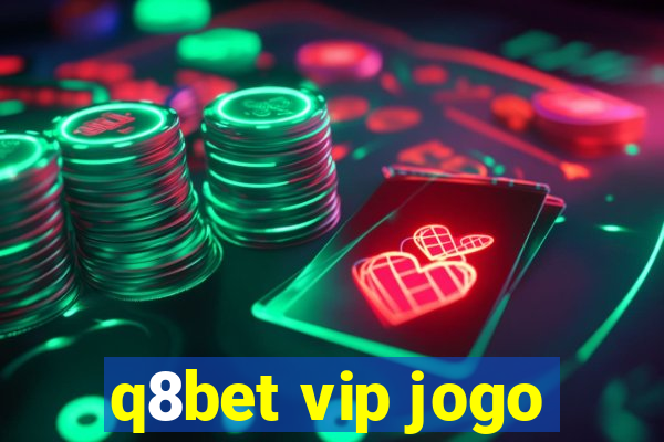 q8bet vip jogo