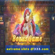 extreme slots df333.com