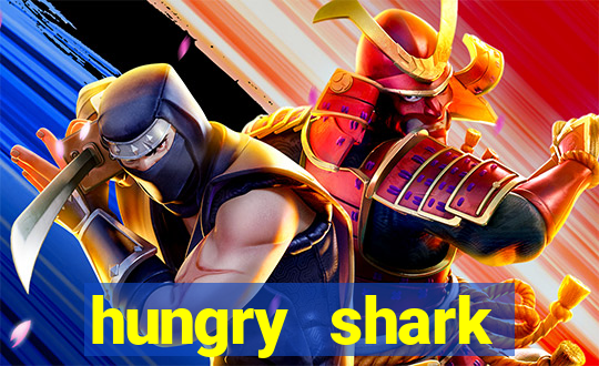 hungry shark evolution dinheiro infinito