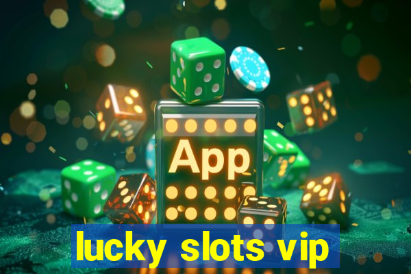 lucky slots vip