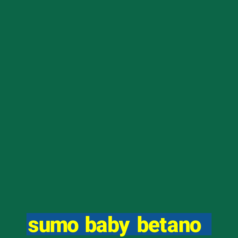 sumo baby betano