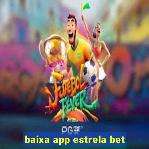 baixa app estrela bet