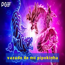 vazado de mc pipokinha