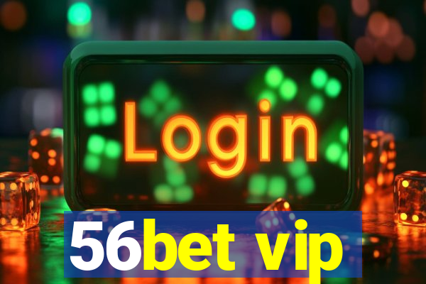 56bet vip