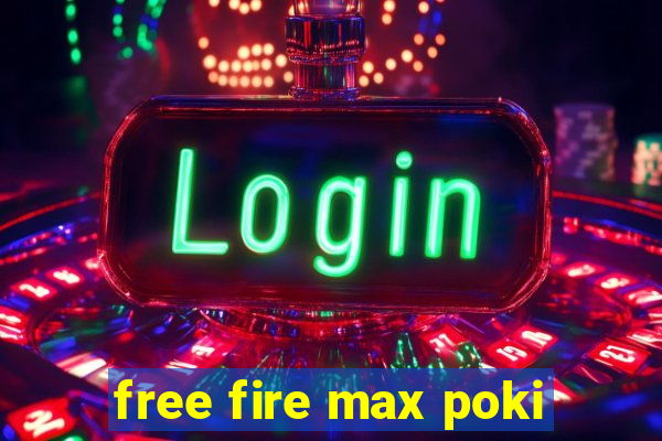 free fire max poki