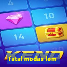 fatal modas lem