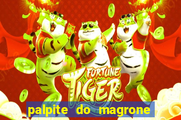 palpite do magrone para federal