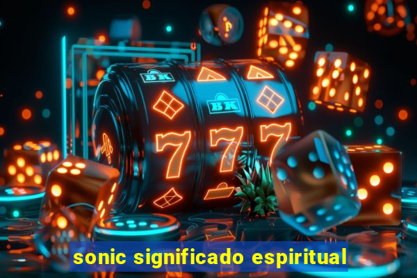 sonic significado espiritual