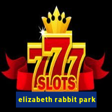 elizabeth rabbit park