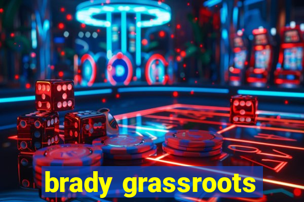 brady grassroots