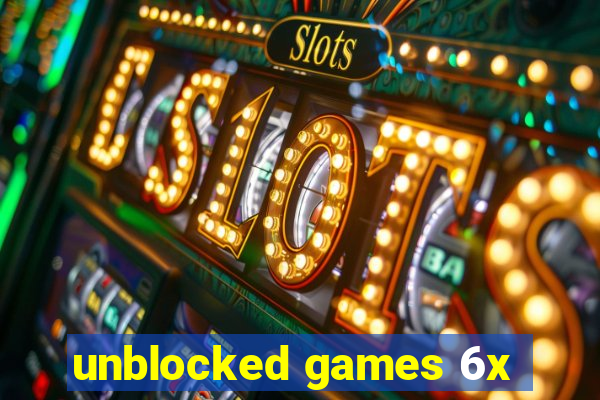 unblocked games 6x